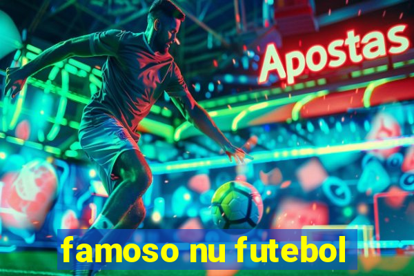 famoso nu futebol